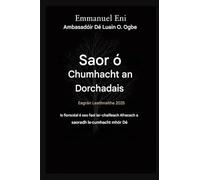 Saortha ó Chumhacht an Dorchadais - Eagrán Leathnaithe 2025: IS FÍORSCÉAL É SEO FAOI IAR-CHILLEACH AFRAICEACH A SHEACHNADH AG CUMHACHT MHÓR DÉ - ... 1 (Deliverance from the Power of Darkness)