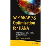 SAP ABAP 7.5 Optimization for HANA: AMDP, CDS and Native SQL for Peak Performance