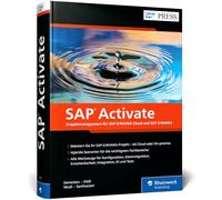 SAP Activate: Projektmanagement für SAP S/4HANA Cloud und SAP S/4HANA. Methodik, Best Practices und Werkzeuge für Ihr Migrationsprojekt
