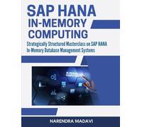 SAP HANA in-memory Computing: Strategically Structured Masterclass on SAP HANA In-Memory Database Management Systems