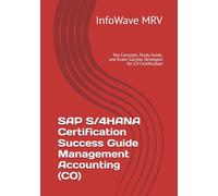 SAP S/4HANA Certification Success Guide Management Accounting (CO): Key Concepts, Study Guide, and Exam Success Strategies for CO Certification