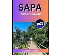 SAPA GUIDA DI VIAGGIO 2025: Il tuo viaggio completo attraverso antichi villaggi, panoramici Sentieri e tesori culturali