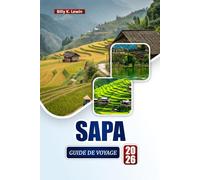 SAPA GUIDE DE VOYAGE 2026: Découvrez des trésors cachés, des itinéraires de trekking, de la nourriture locale et des itinéraires pour votre voyage dans les hautes terres du Vietnam