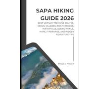 SAPA HIKING GUIDE 2026: BEST VIETNAM TREKKING ROUTES, LOCAL VILLAGES, RICE TERRACES, WATERFALLS, SCENIC TRAILS, MAPS, ITINERARIES, AND INSIDER ADVENTURE TIPS