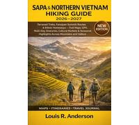 Sapa & Northern Vietnam Hiking Guide 2026-2027: Terraced Treks, Fansipan Summit Routes & Ethnic Homestays - Trail Maps, GPX, Multi-Day Itineraries, ... Highlights Across Mountains and Valleys
