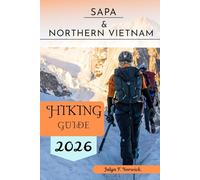 Sapa & Northern Vietnam Hiking Guide 2026: 52 (Trailblazer: The Ultimate Hiking Guide Series)