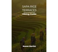 SAPA RICE TERRACES HIKING GUIDE (The Smart Hiker’s Guide Series)