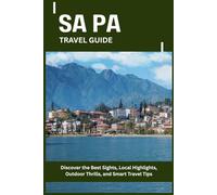 SAPA TRAVEL GUIDE: Discover the Best Sights, Local Highlights, Outdoor Thrills, and Smart Travel Tips