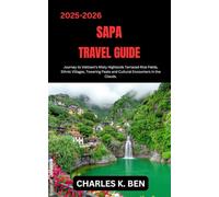 SAPA TRAVEL GUIDE: Journey to Vietnam’s Misty Highlands Terraced Rice Fields, Ethnic Villages, Towering Peaks and Cultural Encounters in the Clouds.