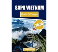 Sapa Vietnam Guida di viaggio 2026: Esplora montagne nebbiose, risaie terrazzate, villaggi etnici, cucina locale e consigli da insider per un'avventura indimenticabile