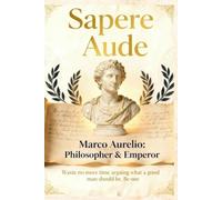 Sapere Aude: Stoic Journal Daily: Marco Aurelius Inspired Meditation Notebook
