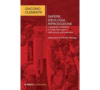 Sapere, ideologia, riproduzione. L'apparato scolastico in Louis Althusser e nella scuola althusseriana