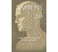 Sapiens 2.0: Si nous ne choisissons pas l’IA, l’IA choisira pour nous