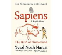 Sapiens A Graphic History, Volume 1: The Birth of Humankind (SAPIENS: A GRAPHIC HISTORY, 1)