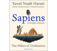 Sapiens: A Graphic History, Volume 2: The Pillars of Civilization