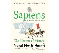 Sapiens A Graphic History, Volume 3: The Masters of History