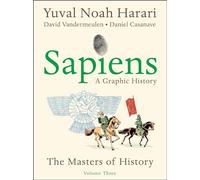 Sapiens: A Graphic History, Volume 3: The Masters of History (Sapiens, 3)