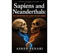Sapiens and Neanderthals: The ancestors we carry in our genes