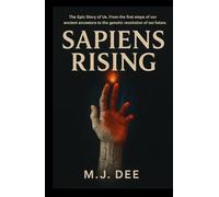 SAPIENS RISING: The Epic Saga of Human Evolution from Primates to Pioneers