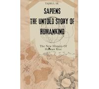 Sapiens: The Untold Story of Humankind: The New History Of Human Rise (History book lovers)