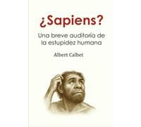 ¿Sapiens?: Una breve auditoría de la estupidez humana