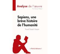 Sapiens, une brève histoire de l'humanité de Yuval Noah Harari (Analyse de l'œuvre): Résumé complet et analyse détaillée de l'oeuvre (Fiche de lecture)