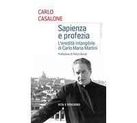 Sapienza e profezia. L'eredità intangibile di Carlo Maria Martini (Grani di senape)