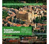 Sapore d’Abruzzo. Memorie e identità enogastronomiche della regione verde d’Europa