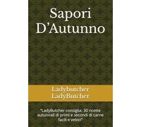Sapori D’Autunno: “LadyButcher consiglia: 30 ricette autunnali di primi e secondi di carne facili e veloci”