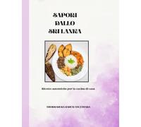 SAPORI DELLO SRI LANKA: Ricette autentiche per la cucina