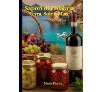Sapori Di Calabria: Terra, Sole e Mare