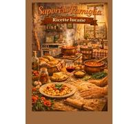 Sapori di famiglia: Ricette lucane