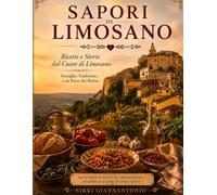 Sapori Di Limosano : Ricette e Storie dal Cuore di Limosano