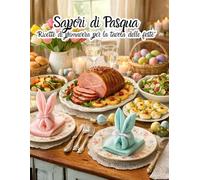 Sapori di Pasqua: "Ricette di primavera per la tavola delle feste"