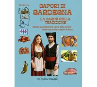 SAPORI DI SARDEGNA: LA CARNE NELLA TRADIZIONE: Ricette autentiche di carne dalla cucina sarda tra storia, cultura e festa