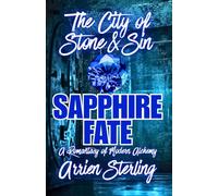 Sapphire Fate: A Romantasy of Modern Alchemy: The City of Stone & Sin: 3