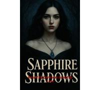 Sapphire Shadows: Bound By Darkness, Saved By Love