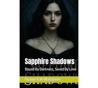 Sapphire Shadows: Bound By Darkness, Saved By Love