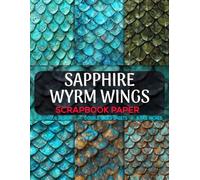 Sapphire Wyrm Wings: Intricate Wing Patterns Perfect for Journaling, Card Making, Mixed Media Art, and Paper Crafts