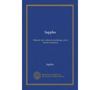 Sappho: Memoir, text, selected renderings, and a literal translation