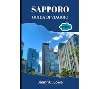 SAPPORO GUIDA DI VIAGGIO 2026: Dove il Giappone moderno incontra paesaggi selvaggi, pensato per esploratori curiosi e preparati