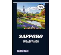 SAPPORO GUIDA DI VIAGGIO 2026: Dove ogni stagione dipinge una nuova avventura nel cuore dell'Hokkaido