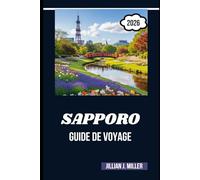 SAPPORO GUIDE DE VOYAGE 2026: Là où chaque saison peint une nouvelle aventure au cœur d'Hokkaido