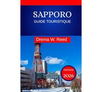 SAPPORO GUIDE TOURISTIQUE 2026: Découvrez la culture, la cuisine et la magie hivernale du nord du Japon