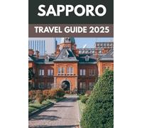 Sapporo (Hokkaido) Travel Guide 2025: A Local’s Guide to Snowy Adventures, Ramen Bliss & Hidden Hokkaido Gems