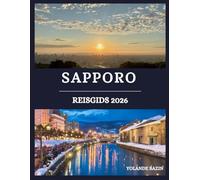 Sapporo Reisgids 2026: Een complete insiderkaart van Sapporo's eten, festivals, hotels en schilderachtige ontsnappingen, inclusief parken en natuurwonderen