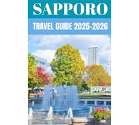 Sapporo Travel Guide 2025-2026: Insider Secrets to Exploring Hokkaido’s Winter Wonderland of Adventure