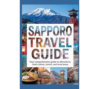 Sapporo travel guide: Your comprehensive guide to Attractions, food culture, transit, and local areas