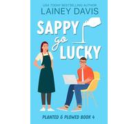 Sappy Go Lucky: A Grumpy Sunshine Romance: 4 (Planted and Plowed)