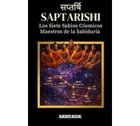 SAPTARISHI: Los Siete Sabios Cósmicos - Maestros de la Sabiduría Eterna (Tesoros del Conocimiento Védico)
